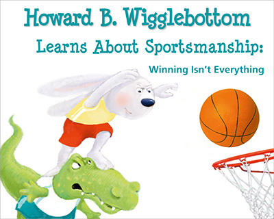 Howard B. Wigglebottom Learns About Sportsmanship: Winning Isn't Everything