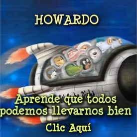 Howardo Aprende que Todos Podemos Llevarnos Bien